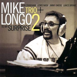 Mike Longo Trio +2, To My Surprise