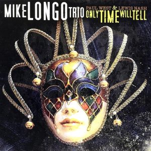 Mike Longo Trio, Only Time Will Tell
