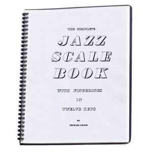 The Complete Jazz Scale Book with Fingerings in Twelve Keys by Michael Longo