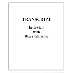Transcripts of interview with Dizzy Gillespie