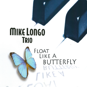 Mike Longo Trio-Float Like A Butterfly